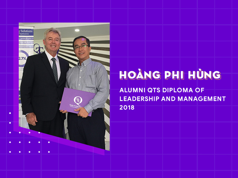 Hoàng Phi Hùng – Alumni QTS Leadership Program 2018