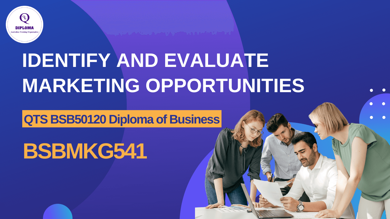 BSBMKG541 – Identify and Evaluate Marketing Opportunities