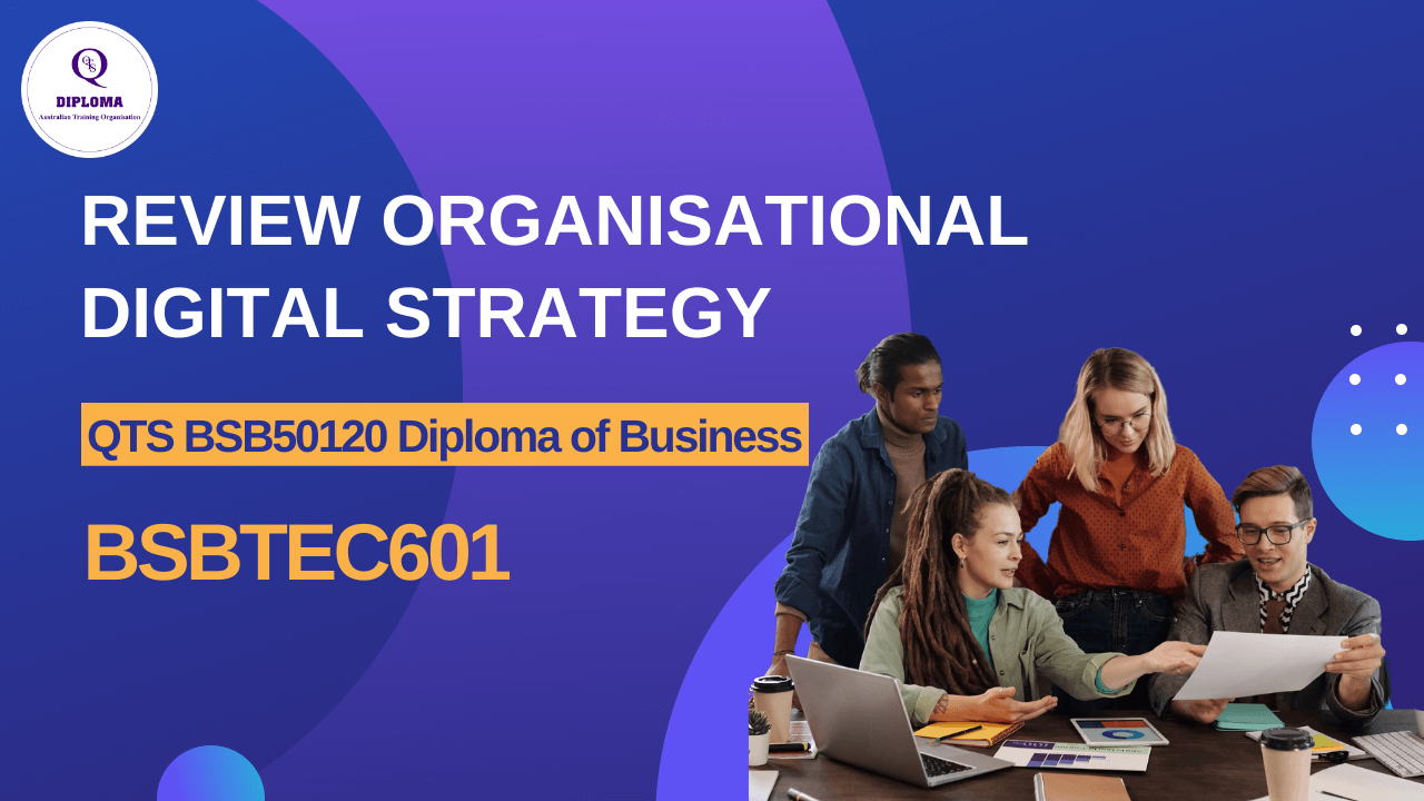 BSBTEC601 – Review Organisational Digital Strategy